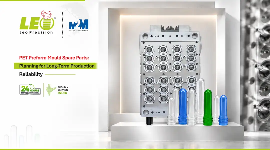 PET Preform Mould Spare Parts: Planning for Long-Term Production
                                                    Reliability | Leo Precision