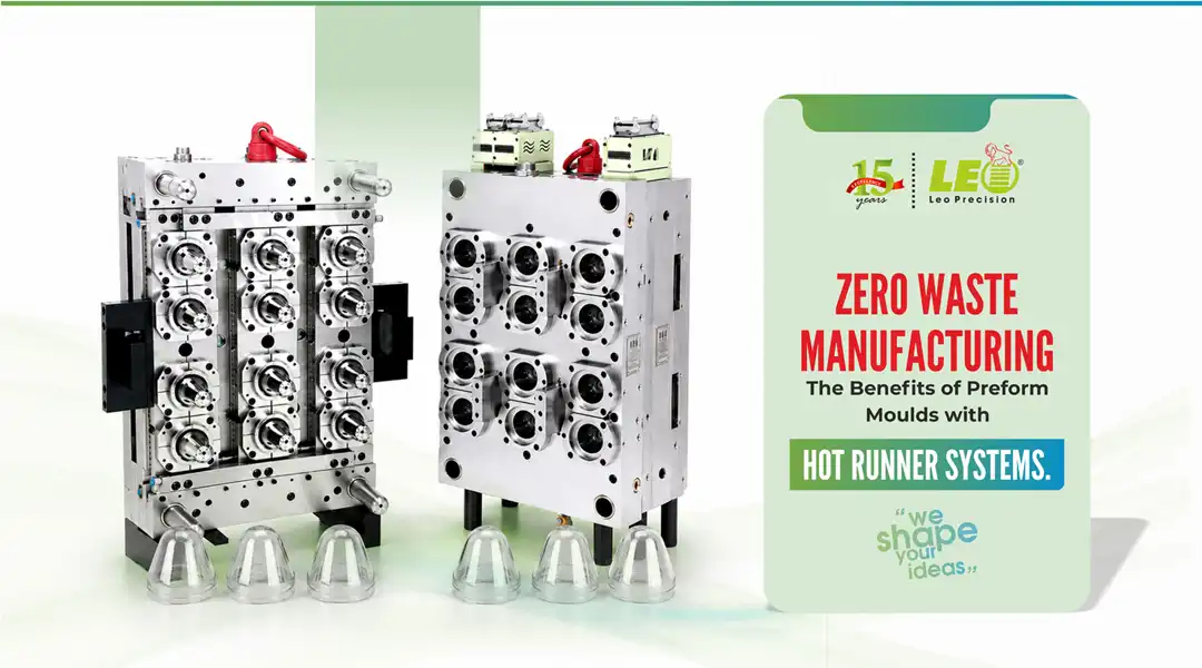 Zero Waste Manufacturing: The Benefits of Preform Moulds with Hot Runner Systems