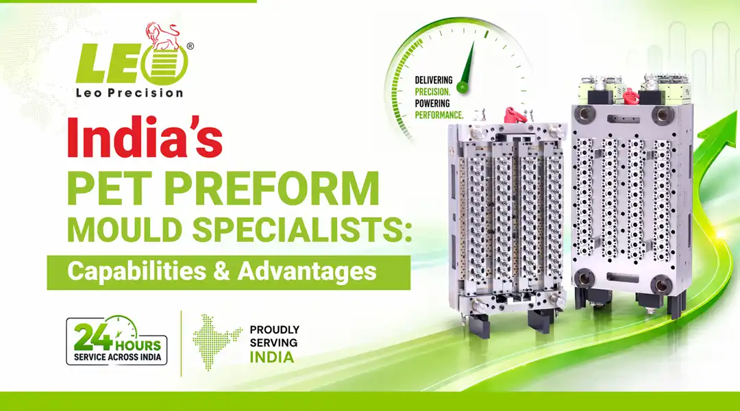 India’s PET Preform Mould Specialists and Advantages | Leo Precision
