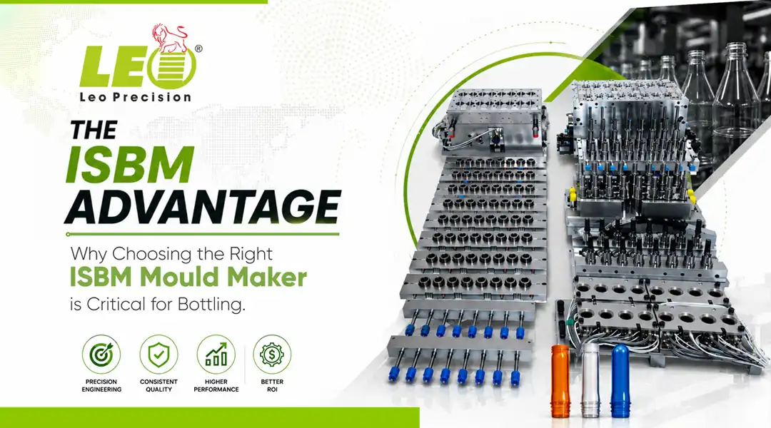 Why the Right ISBM Mould Maker Matters for Bottling | LEO Precision Blog