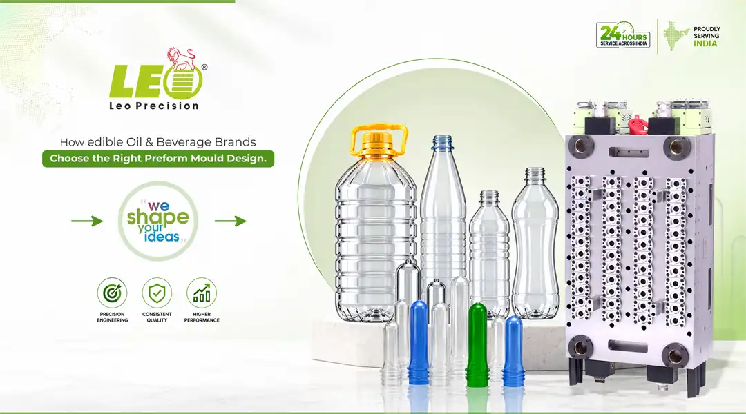 How Edible Oil & Beverage Brands Choose the Right Preform Mould
                                                    Design | Leo Precision