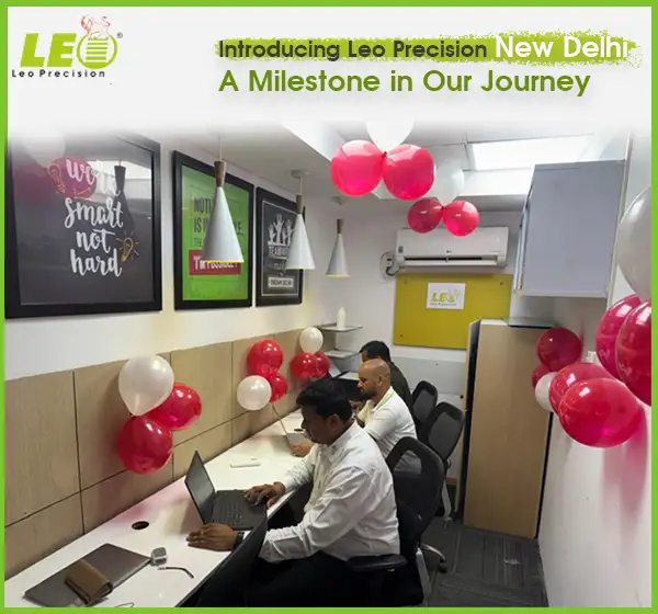 Introducing Leo Precision New Delhi – A Milestone in Our Journey | Leo Precision