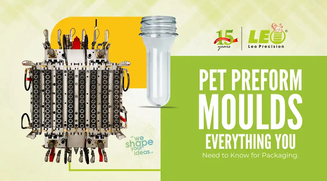 PET Preform Moulds: Everything You Need to Know for Packaging - LEO Precision