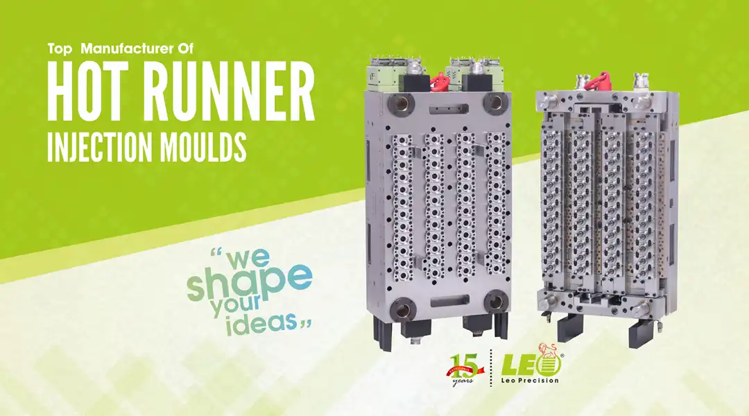 Top Manufacturer of Hot Runner Injection Moulds | Leo Precision